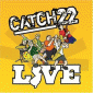 Catch 22 Live