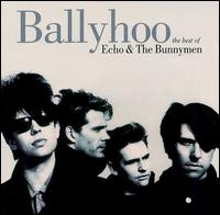 Ballyhoo (The Best Of Echo & The Bunnymen)